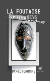 Produktbild: La foutaise ou pays des gens en esclavage