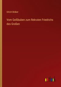 Produktbild: Vom Gei&szlig;buben zum Rekruten Friedrichs des Gro&szlig;en