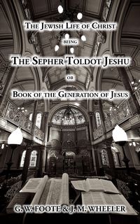 Produktbild: The Jewish Life of Christ being the SEPHER TOLDOT JESHU or Book of the Generation of Jesus