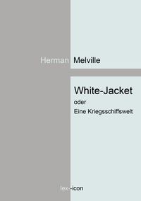 Bild vom Artikel White-Jacket oder Eine Kriegsschiffswelt vom Autor Herman Melville