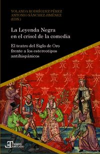 Produktbild: La Leyenda Negra en el crisol de la comedia : el teatro del Siglo de Oro frente a los estereotipos antihisp&aacute;nicos