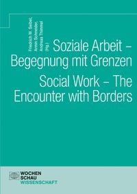 Produktbild: Soziale Arbeit - Begegnung mit Grenzen. Social Work - The Encounter with Borders