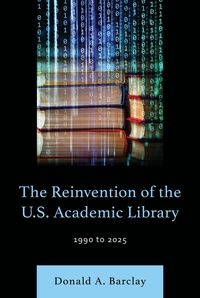 Produktbild: The Reinvention of the U.S. Academic Library