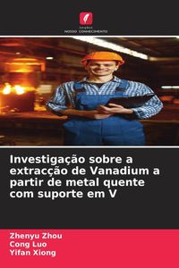 Produktbild: Investiga&ccedil;&atilde;o sobre a extrac&ccedil;&atilde;o de Vanadium a partir de metal quente com suporte em V