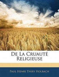Produktbild: Holbach, P: Fre-De La Cruaut Religieuse