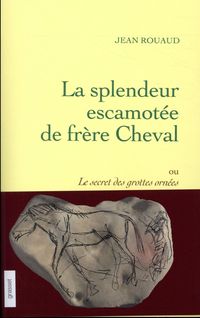 Produktbild: La splendeur escamot&eacute;e de fr&egrave;re Cheval ou Le secret des grottes orn&eacute;es