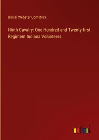 Produktbild: Ninth Cavalry: One Hundred and Twenty-first Regiment Indiana Volunteers
