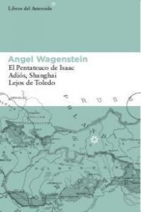 Produktbild: Angel Wagenstein : El Pentateuco de Isaac ; Adi&oacute;s, Shanghai ; Lejos de Toledo