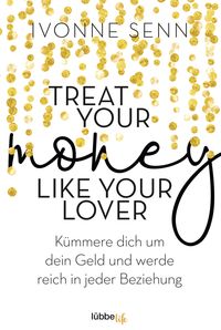 Bild vom Artikel Treat Your Money Like Your Lover vom Autor Ivonne Senn