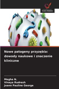 Produktbild: Nowe patogeny przyz&iquest;bia: dowody naukowe i znaczenie kliniczne