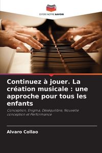 Produktbild: Continuez &agrave; jouer. La cr&eacute;ation musicale : une approche pour tous les enfants