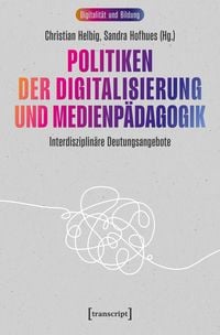 Produktbild: Politiken der Digitalisierung und Medienp&auml;dagogik