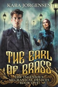 Produktbild: The Earl of Brass (The Ingenious Mechanical Devices, #1)