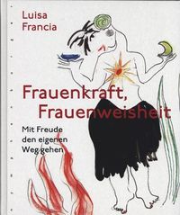 Bild vom Artikel Frauenkraft, Frauenweisheit vom Autor Luisa Francia