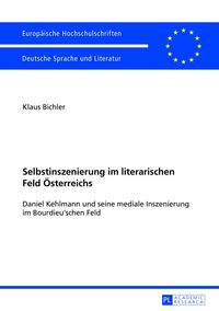 Produktbild: Selbstinszenierung im literarischen Feld &Ouml;sterreichs