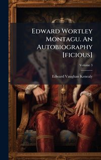 Produktbild: Edward Wortley Montagu. An Autobiography [ficious]