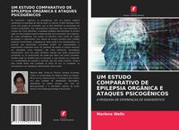 Produktbild: Um Estudo Comparativo De Epilepsia Org&acirc;nica E Ataques Psicog&ecirc;nicos