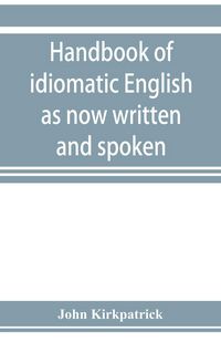 Produktbild: Handbook of idiomatic English as now written and spoken