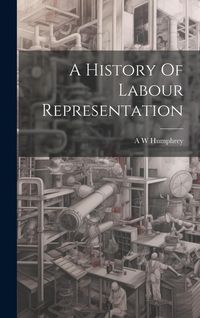Produktbild: A History Of Labour Representation