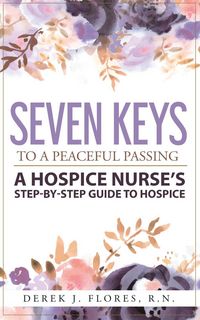 Produktbild: Seven Keys to a Peaceful Passing: A Hospice Nurse's Step-by-Step Guide to Hospice