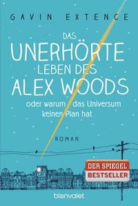 Produktbild: Das unerh&ouml;rte Leben des Alex Woods oder warum das Universum keinen Plan hat