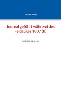 Produktbild: Journal gef&uuml;hrt w&auml;hrend des Feldzuges 1807 (II)