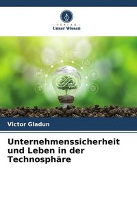 Produktbild: Unternehmenssicherheit und Leben in der Technosph&auml;re