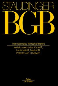 Produktbild: J. von Staudingers Kommentar zum B&uuml;rgerlichen Gesetzbuch mit Einf&uuml;hrungsgesetz... / Internationales Wirtschaftsrecht
