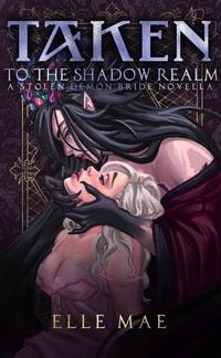 Produktbild: Taken to the Shadow Realm (Stolen Demon Brides)