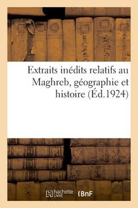 Produktbild: Extraits In&eacute;dits Relatifs Au Maghreb, G&eacute;ographie Et Histoire