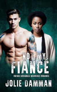 Produktbild: Not My Fianc&eacute; - BWWM Arranged Marriage Romance (Alpha Hunters, #4)