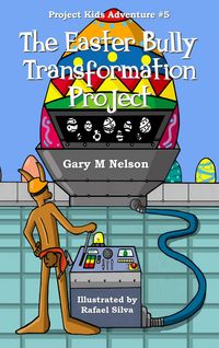 Produktbild: The Easter Bully Transformation Project: Project Kids Adventure #5 (Project Kids Adventures, #5)