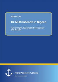 Produktbild: Oil Multinationals in Nigeria: Human Rights, Sustainable Development and the Law