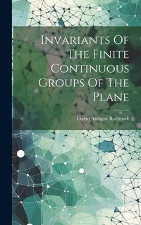 Produktbild: Invariants Of The Finite Continuous Groups Of The Plane