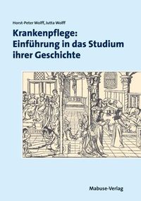 Produktbild: Krankenpflege: Einf&uuml;hrung in das Studium ihrer Geschichte