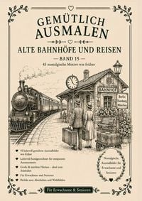 Produktbild: Gem&uuml;tlich ausmalen / Gem&uuml;tlich ausmalen - Alte Bahnh&ouml;fe &amp; Reisen