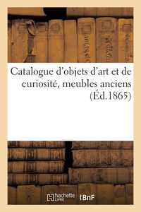 Produktbild: Catalogue d'objets d'art et de curiosit&eacute;, meubles anciens