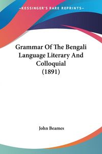 Produktbild: Grammar Of The Bengali Language Literary And Colloquial (1891)