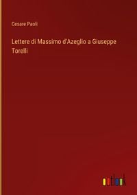 Produktbild: Lettere di Massimo d'Azeglio a Giuseppe Torelli