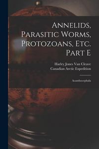 Produktbild: Annelids, Parasitic Worms, Protozoans, Etc. Part E [microform]: Acanthocephala