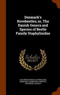 Produktbild: Denmark's Rovebeetles; or, The Danish Genera and Species of Beetle Family Staphylinidae