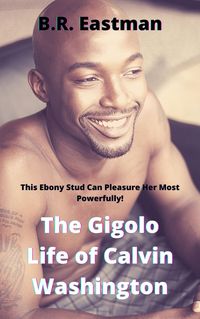 Produktbild: The Gigolo Life of Calvin Washington: This Ebony Stud Can Pleasure Her Most Powerfully!