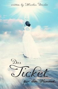 Produktbild: Das Ticket f&uuml;r den Himmel.