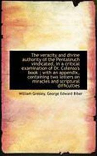 Produktbild: The Veracity and Divine Authority of the Pentateuch Vindicated, in a Critical Examination of Dr. Col