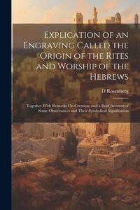 Produktbild: Explication of an Engraving Called the Origin of the Rites and Worship of the Hebrews