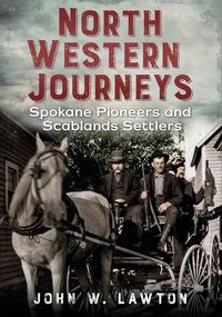 Produktbild: North Western Journeys: Spokane Pioneers and Scablands Settlers