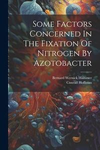 Produktbild: Some Factors Concerned In The Fixation Of Nitrogen By Azotobacter