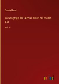 Produktbild: La Congrega dei Rozzi di Siena nel secolo XVI