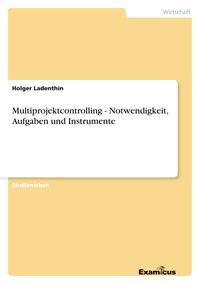 Produktbild: Multiprojektcontrolling - Notwendigkeit, Aufgaben und Instrumente