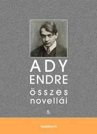 Produktbild: Ady Endre &ouml;sszes novell&aacute;i V. k&ouml;tet